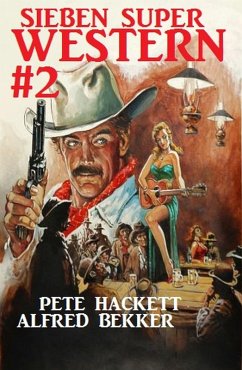 Sieben Super Western #2 (eBook, ePUB) - Bekker, Alfred; Hackett, Pete