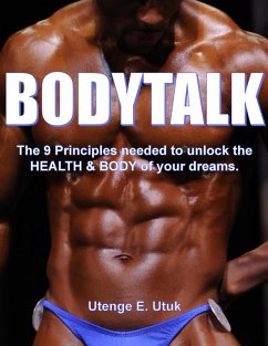 BodyTalk: The 9 Principles needed to unlock the Health & Body of your dreams! (eBook, ePUB) - Utuk, Utenge