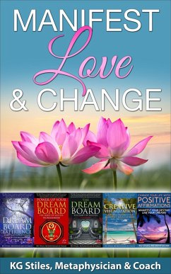 Manifest Love & Change (Healing & Manifesting) (eBook, ePUB) - Stiles, Kg