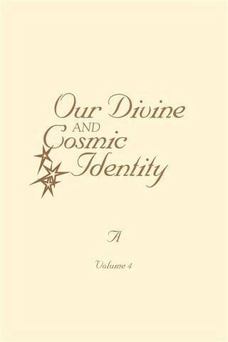 Our Divine and Cosmic Identity, Volume 4 (eBook, ePUB)
