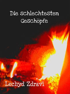 Die schlechtesten Geschöpfe (eBook, ePUB) - Zdravi, Lechyd