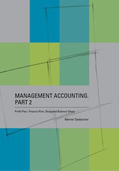 Management Accounting. Part 2 - Profit Plan, Finance Plan, Budgeted Balance Sheet (eBook, ePUB) - Seebacher, Werner