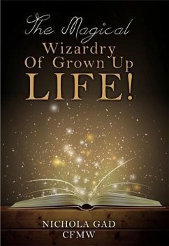Magical Wizardry of Grown up Life! (eBook, ePUB) - Gad, Nichola