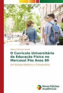 O Currículo Universitário da Educação Física no Mercosul Pós Anos 80 - Nunes, Edimar Francisco