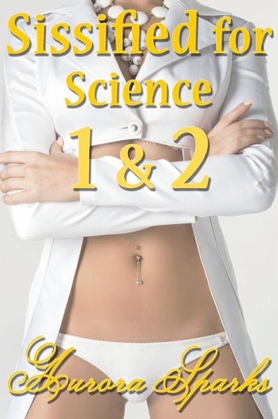 Sissified for Science 1 & 2 (eBook, ePUB) Sissified for Science 1 & 2 (eBook, ePUB)