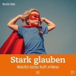 Stark glauben (eBook, ePUB) - Hack, Kerstin