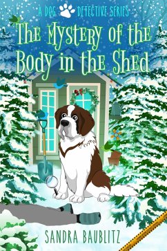 Cover The Mystery of the Body in the Shed (A Dog Detective Series, #3) (eBook, ePUB)