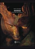 Dioniso. Storia del culto di Bacco Dioniso. Storia del culto di Bacco