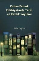 Orhan Pamuk Edebiyatinda Tarih ve Kimlik Söylemi - Dogan, Zafer