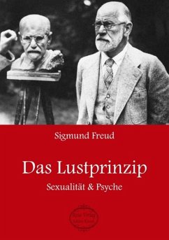 Sigmund Freud: Das Lustprinzip - Freud, Sigmund