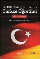 Iki Dilli Türk Cocuklarina Türkce Ögretimi - Güzel, Abdurrahman