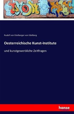 Oesterreichische Kunst-Institute - Eitelberger von Edelberg, Rudolf von