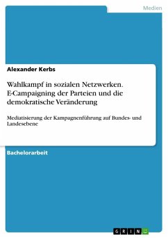 Wahlkampf in sozialen Netzwerken. E-Campaigning der Parteien und die demokratische Veränderung - Kerbs, Alexander
