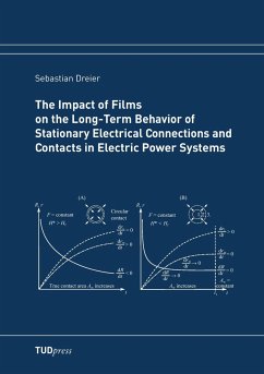 The Impact of Films on the Long-Term Behavior of Stationary Electrical Connections and Contacts in Electric Power Systems - Dreier, Sebastian