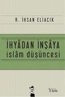 Ihyadan Insaya Islam Düsüncesi - ihsan Eliacik, Recep