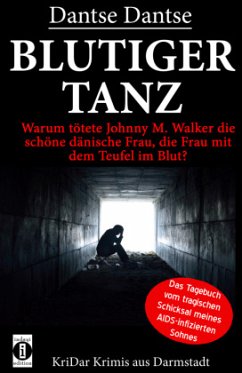 Blutiger Tanz - Warum tötete Johnny M. Walker die schöne dänische Frau, die Frau mit dem Teufel im Blut? - Dantse, Dantse