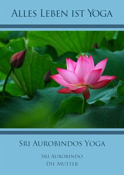 Sri Aurobindos Yoga (eBook, ePUB) - Aurobindo, Sri; Mutter, Die (D. I. Mira Alfassa)