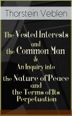 The Vested Interests and the Common Man & An Inquiry into the Nature of Peace and the Terms of Its Perpetuation (eBook, ePUB)