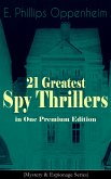 21 Greatest Spy Thrillers in One Premium Edition (Mystery & Espionage Series) (eBook, ePUB)