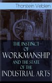 The Instinct of Workmanship and the State of the Industrial Arts (eBook, ePUB)