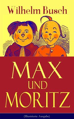 Max und Moritz (Illustrierte Ausgabe) (eBook, ePUB) - Busch, Wilhelm