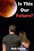Is This Our Future? (eBook, ePUB) Is This Our Future? (eBook, ePUB)