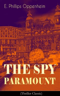 The Spy Paramount (Thriller Classic) (eBook, ePUB) - Oppenheim, E. Phillips
