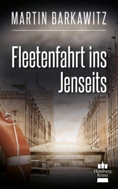 Fleetenfahrt ins Jenseits / SoKo Hamburg - Ein Fall für Heike Stein Bd.3 (eBook, ePUB) - Barkawitz, Martin