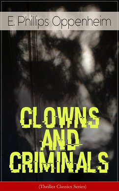 CLOWNS AND CRIMINALS (Thriller Classics Series) (eBook, ePUB) - Oppenheim, E. Phillips