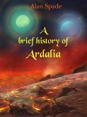 A brief History of Ardalia (eBook, ePUB)