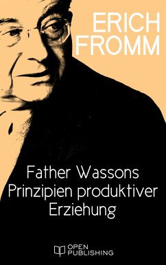 Father Wassons Prinzipien produktiver Erziehung (eBook, ePUB) - Fromm, Erich