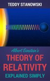 Albert Einstein's Theory Of Relativity Explained Simply (eBook, ePUB)