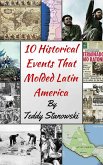 10 Historical Events That Molded Latin America (eBook, ePUB)
