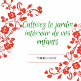 Cultivez le jardin intérieur de vos enfants (eBook, ePUB)