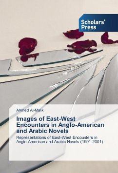 Images of East-West Encounters in Anglo-American and Arabic Novels - Al-Malik, Ahmed