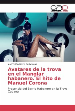 Avatares de la trova en el Manglar habanero. El hito de Manuel Corona - Gorrin Castellanos, José Teófilo