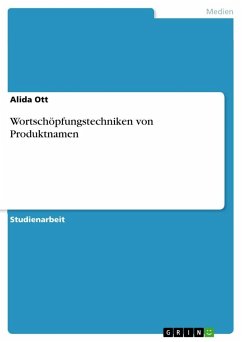 Wortschöpfungstechniken von Produktnamen - Ott, Alida