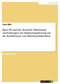 Basel III und der deutsche Mittelstand. Auswirkungen der Bankenregulierung auf die Konditionen von Mittelstandskrediten (eBook, PDF)