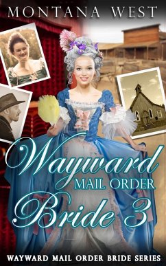 Wayward Mail Order Bride 3 (Wayward Mail Order Bride Series (Christian Mail Order Brides), #3) (eBook, ePUB) - West, Montana