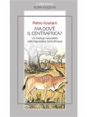 Ma dov'è il Centrafrica? (eBook, ePUB)