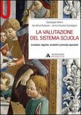 La valutazione del sistema scuola. Contesti, logiche, modelli e principi operativi La valutazione del sistema scuola. Contesti, logiche, modelli e principi operativi