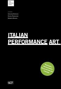 Italian Performance Art. Percorsi e protagonisti della action art italiana