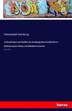 Verhandlungen und Schriften der Hamburgischen Gesellschaft zur Beförderung der Künste und Nützlichen Gewerbe - Hamburg, Hansestadt