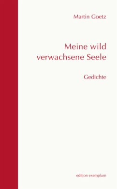 Meine wild verwachsene Seele - Goetz, Martin