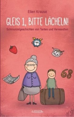 Gleis 1, bitte lächeln! - Krause, Ellen