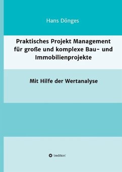 Praktisches Projekt Management für große und komplexe Bau- und Immobilienprojekte - Dönges, Hans