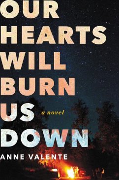 Our Hearts Will Burn Us Down - Valente, Anne