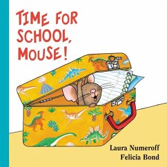 Time for School, Mouse! - Numeroff, Laura Joffe