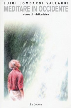 Meditare in Occidente. Corso di mistica laica - Lombardi Vallauri, Luigi