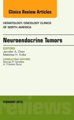 Neuroendocrine Tumors, An Issue of Hematology/Oncology Clinics of North America - Chan, Jennifer A.;Kulke, Matthew K.